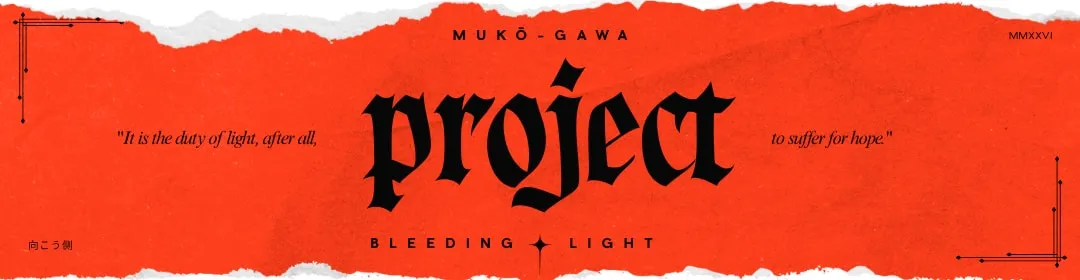 Project — It is the duty of light, after all, to suffer for hope.